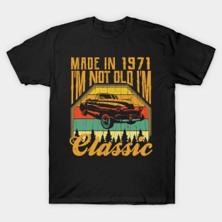 Made in 1971 Im not Old Im Classic T-Shirt